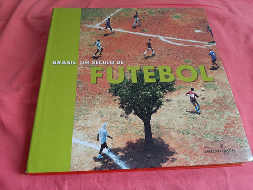 Brasil Um Século De Futebol - João Máximo 