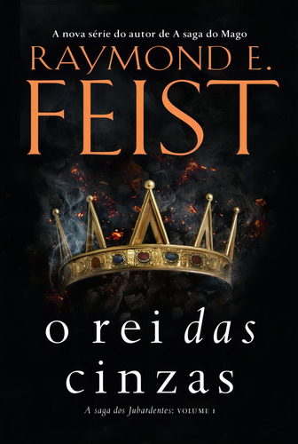 O rei das cinzas, de Feist, Raymond E.. A saga dos Jubardentes (1), vol. 1. Editorial HarperCollins, capa mole em português, 2018