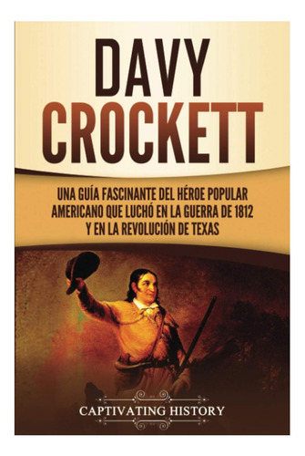 Libro: Davy Crockett: Una Guía Fascinante Del Héroe Popular
