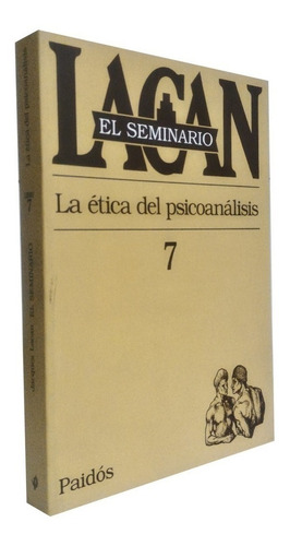 Seminario 7 Lacan - La Etica Del Psicoanalisis