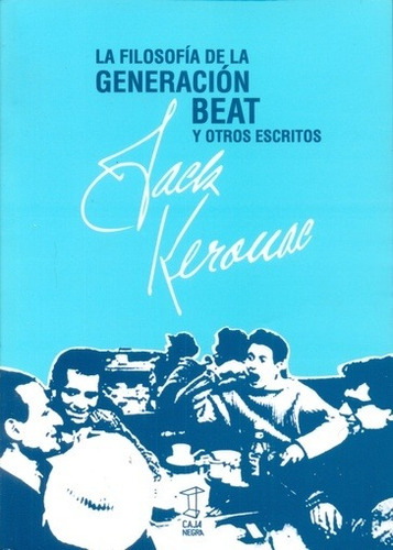 Filosofia De La Generacion Beat Y O - Jack Kerouac