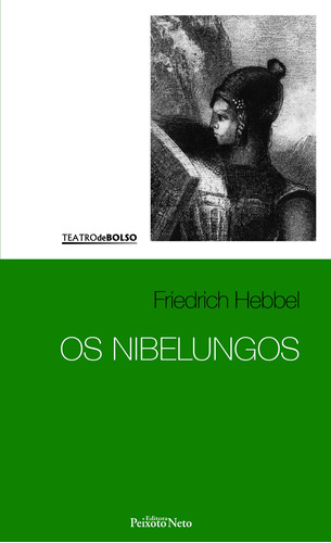 Os Nibelungos, de Hebbel, Friedrich. Série Coleção Teatro de bolso (5), vol. 5. Editora Peixoto Neto Ltda, capa mole em português, 2016