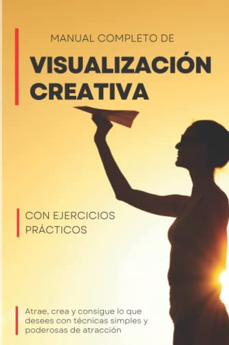 Manual Completo De Visualizacion Creativa Con Ejercicios Pra