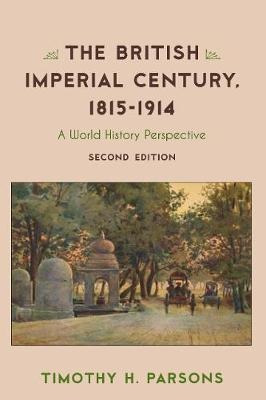 The British Imperial Century, 1815-1914 - Timothy H. Pars...