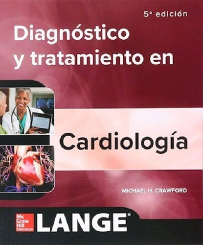 Diagnostico Y Tratamiento Cardiologia 5ta Ed. Mc Graw Hill