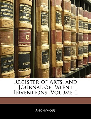 Libro Register Of Arts, And Journal Of Patent Inventions,...