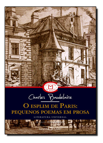 Esplim De Paris: Pequenos Poemas Em Prosa, De Charles Baudelaire. Editora Martin Claret, Capa Mole Em Português