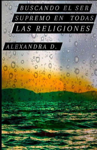 Libro: Buscando El Ser Supremo En Todas Las Religiones (span