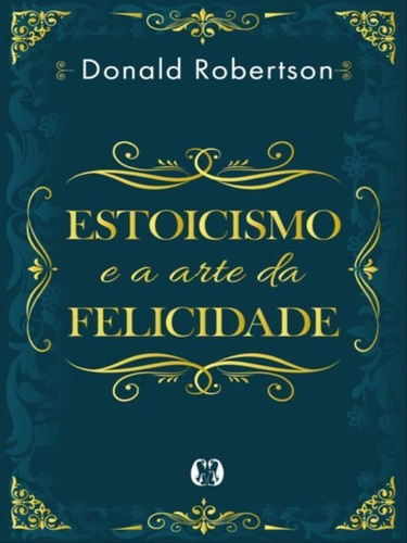 Estoicismo E A Arte Da Felicidade, De Robertson, Donald. Editora Citadel Grupo Editorial, Capa Mole Em Português