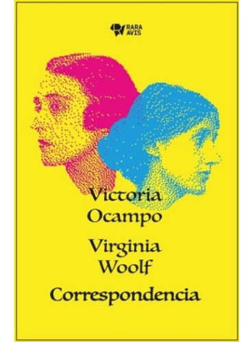 Correspondencia, Victoria Ocampo / Virginia Woolf, Rara Avis