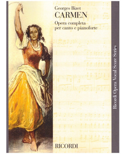 Carmen: Opera Completa Per Canto E Pianoforte.