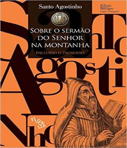 SOBRE O SERMAO DO SENHOR NA MONTANHA, de Santo Agostinho. Editora Filocalia, capa mole em português