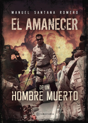 El Amanecer De Un Hombre Muerto, De Santana Romero , Manuel.., Vol. 1.0. Editorial Samarcanda, Tapa Blanda, Edición 1.0 En Español, 2016