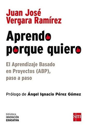 Aprendo Porque Quiero : El Aprendizaje Basado En Proyectos