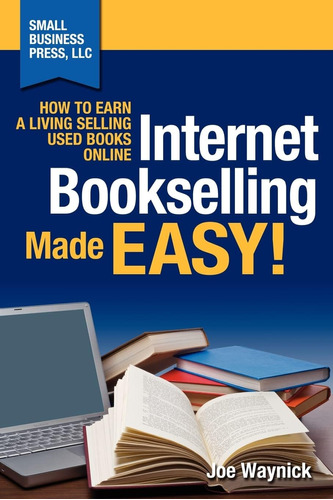 Libro: Internet Bookselling Made Easy!: How To Earn A Living