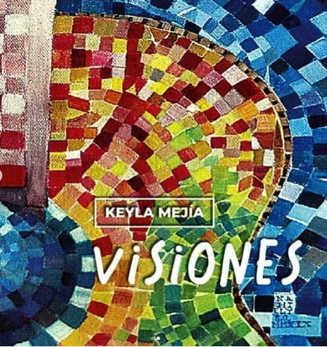 Keyla Mejia - Visiones