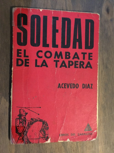 Libro Soledad - El Combate De La Tapera - Acevedo Diaz