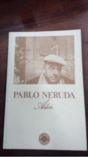 Libro Aún    Pablo Neruda