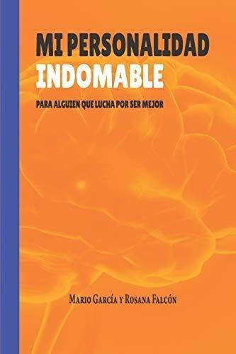 Mi Personalidad Indomable Para Alguien Que Lucha Po, de García, Ma. Editorial Independently Published en español