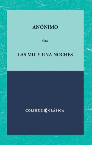 Las Mil Y Una Noches, Anónimo, Ed. Colihue