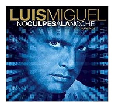Luis Miguel -no Culpes A La Noche Club Remixes Cd Nuevo