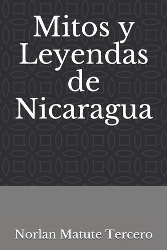 Libro Mitos Y Leyendas Nicaragua (spanish Edition)
