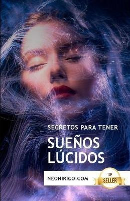 Libro Secretos Para Tener Suenos Lucidos : Guia Y Tecnica...