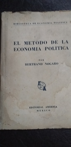 El Método De La Economía Política - B. Nogaro - América