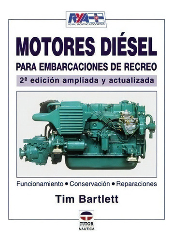 Motores Diesel Para Embarcaciónes De Recreo, De Bartlett, Tim. Editorial Tutor, Tapa Blanda, Edición 2da. En Español, 2005