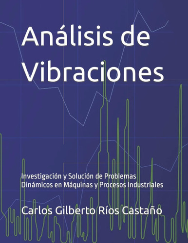 Libro: Análisis De Vibraciones: Investigación Y Solución De