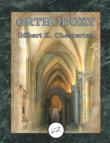 Orthodoxy (dancing Unicorn Press), De Gilbert K Chesterton. Editorial Createspace Independent Publishing Platform, Tapa Blanda En Inglés