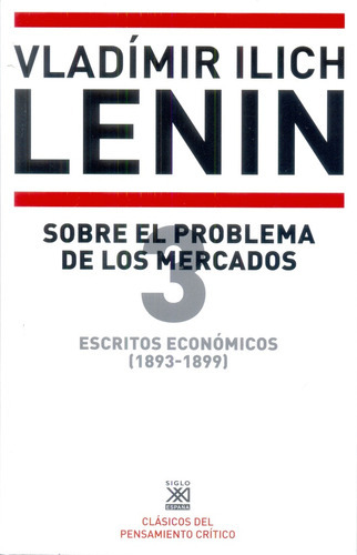 Escritos Economicos 3 (1893-1899) Sobre El Problema De Los Mercados, De Lenin. Editorial Siglo Xxi, Edición 1 En Español