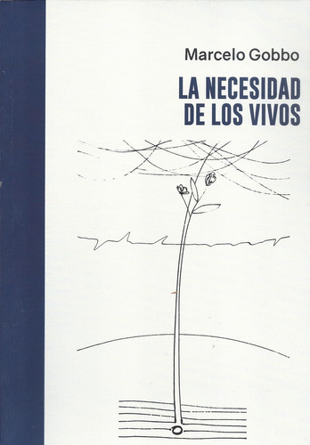 La Necesidad De Los Vivos, De Gobbo Marcelo. Serie N/a, Vol. Volumen Unico. Editorial Halley Ediciones, Tapa Blanda, Edición 1 En Español