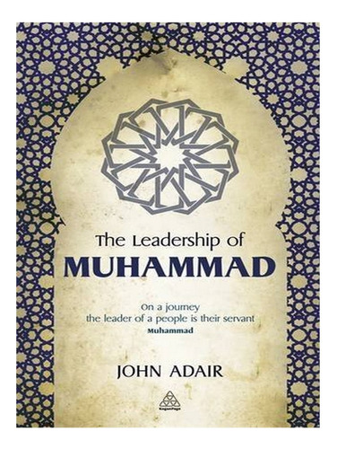 The Leadership Of Muhammad - John Adair. Eb02