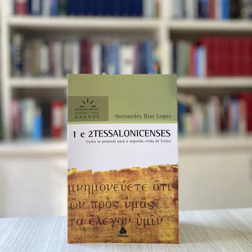 1 E 2 Tessalonicenses - Comentários Expositivos Hagnos: Como Se Preparar Para A Segunda Vinda De Cristo, De Lopes, Hernandes Dias. Comentários Expositivos Hagnos Editorial Editora Hagnos Ltda, Tapa Mo