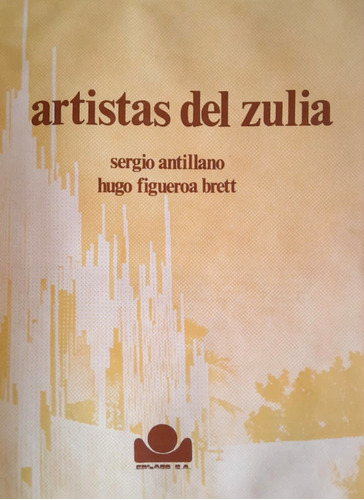 Artistas Plásticos Del Zulia / Sergio Antillano Y H Figueroa