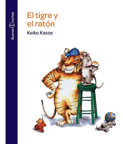 El Tigre Y El Ratón - Keiko Kasza