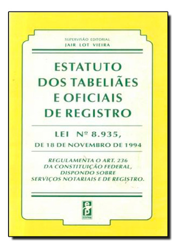 Estatuto Dos Tabeliaes E Oficiais De Registro - Lei N 8.935/1994, De Elenara  Vieira De Vieira. Editora Edipro, Capa Dura Em Português
