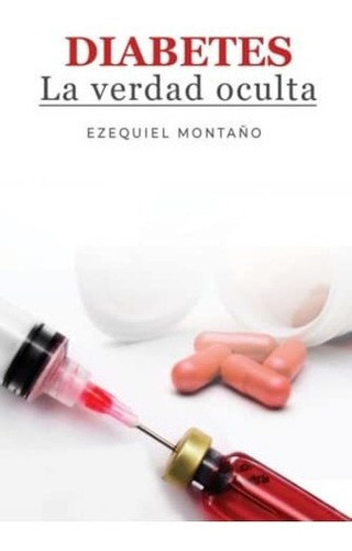 Diabetes La Verdad Oculta Kit De Primeros Auxilios, De Montaño, Ezequ. Editorial Independently Published En Español