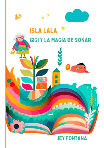 Libro: Isla Lala, Gigi Y La Magia De Soñar (spanish Edition)