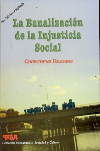 Banalizacion De La Injusticia Social, La - Christophe Dejour