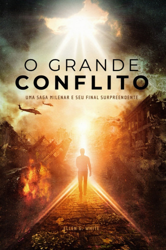 O Grande Conflito : Uma Saga Milenar E Seu Final Surpreendente, De Ellen G. White; Tradução: Cecília Eller Nascimento. Editora Cpb, Capa Mole Em Português, 2022