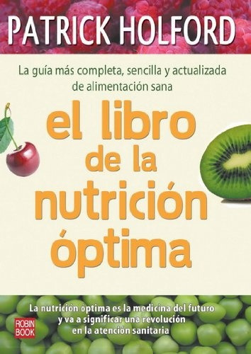 El Libro De La Nutricion Optima.. - Patrick Holford