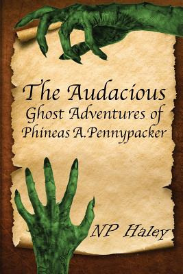 Libro The Audacious Ghost Adventures Of Phineas A. Pennyp...