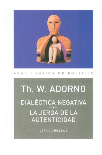 O.c. Adorno 06 Dialectica Negativa. Jerga De La Autenticidad