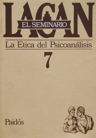 El Seminario Libro 7 La Etica Del Psicoanálisis J. Lacan