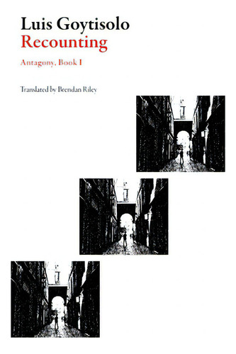 Recounting: Antagony, Book I, De Goytisolo, Luis. Antagony, Book I, Vol. 1. Editorial Dalkey Archive Pr, Tapa Blanda En Inglés