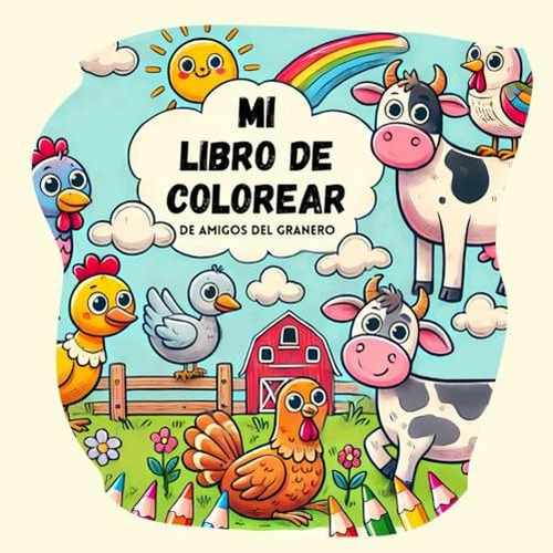 Mis Amigos De La Granja - Libro Para Colorear: Un Divertido