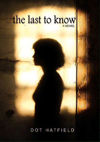 The Last To Know, De Hatfield, Dot. Editorial Dorothy Hatfield, Tapa Blanda En Inglés
