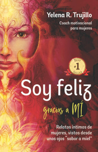 Libro: Soy Feliz Gracias A Mi: Relatos Íntimos De Mujeres, V